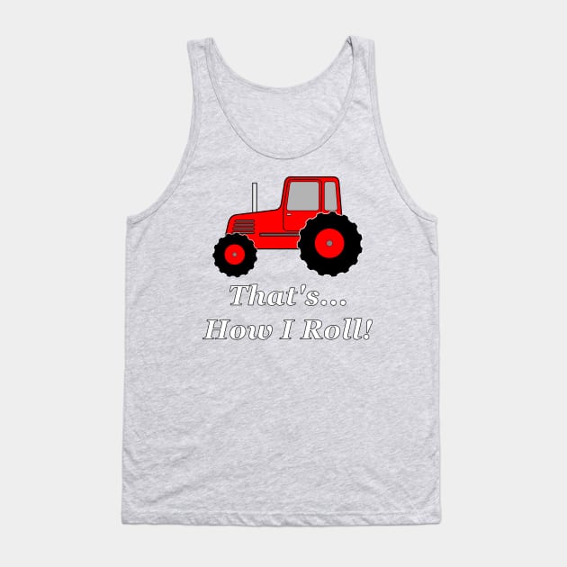 Red Tractor How I Roll Tank Top by NiftyGaloot